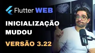 A inicialização do Flutter Web mudou na versão 3.22