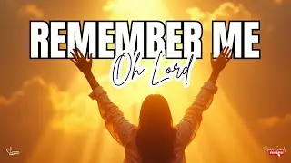 REMEMBER ME, Oh Lord Lyric Video | Breakthrough Worship Prayer | Praise Sounds | Hillsong inspired