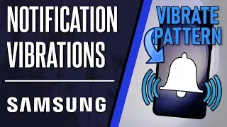 How to Change Notification Vibration Pattern on Samsung Phone