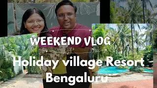 Weekend Getaway Near Bengaluru| Holiday Village Resort Review |Budget Stay under ₹4000