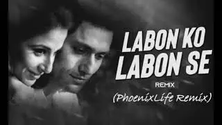K.K, Pritam - Labon ko (PhoenixLife remix)