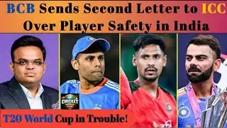 BCB Sends Second Letter to ICC Over Player Safety in India