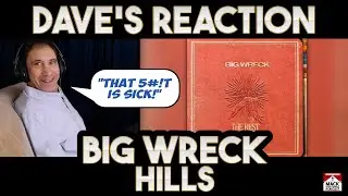 Dave's Reaction: Big Wreck &mdash; Hills