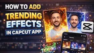 Add Trending Effects in CapCut App | CapCut Video Effects Full Guide