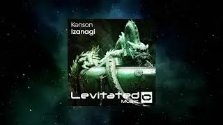 Kenson - Izanagi (Original Mix) [LEVITATED MUSIC]
