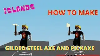 How to make GILDED STEEL AXE AND PICKAXE Islands - Roblox