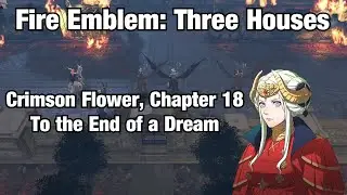 Fire Emblem Three Houses - Crimson Flower, Chapter 18: To the End of a Dream