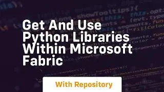 Get and use python libraries within microsoft fabric