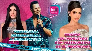 YULEYSI COCA DESENMASCARA A JHONATAN LUNA😱🔥 VIRGINIA &iquest;EN PROBLEMAS CON VESTUARISTAS DE SU PROGRAMA?