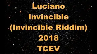 Luciano   Invincible           Invincible Riddim    2018  TCEV
