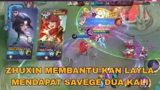 ZHUXIN MEMBANTU KAN LAYLA MENDAPAT SAVEGE DUA KALI - MLBB
