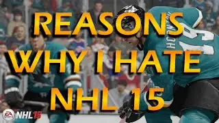 NHL 15- Why I Hate This Game