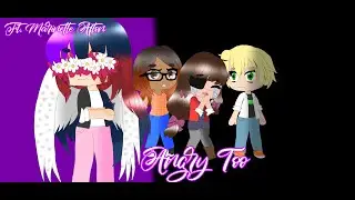 Angry Too || GCMV || Ft. Marinette Afton || My AU || MLB (miraculous ladybug)