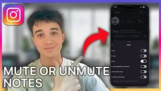 How To Mute Or Unmute Someone's Notes On Instagram - Step by Step Guide
