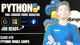 Python While Loops | Python Tutorial - Class #70 | Hindi