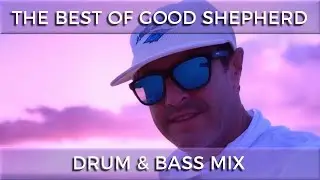 ► The Best of Good Shepherd - Drum & Bass Mix