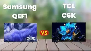 Samsung QEF1 vs TCL C6K 🔥 Full TV Comparison