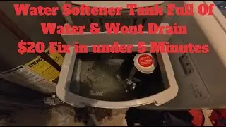 Water Softener Tank Full Of Water And Wont Drain $20 Quick Fix