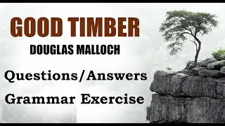 Good timber Questions Answers & Grammar Exercise English Book Class 11
