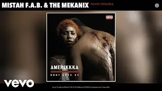 Mistah F.A.B., The Mekanix - Good Trouble (Audio)