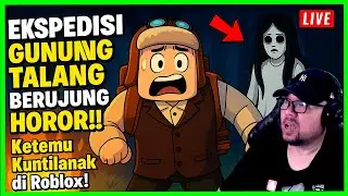 EXPEDISI GUNUNG TALANG BERUJUNG HOROR!! Ketemu Kuntilanak di Roblox!!