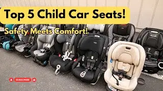Top 5 Child Car Seats Every Parent Needs in 2025 (Safety Meets Comfort)!
