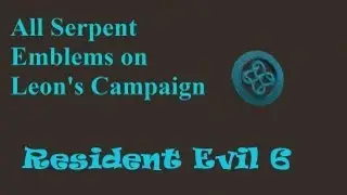 Resident Evil 6 All Serpent Emblem Locations/Leon's Campaign