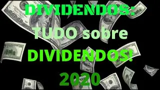DIVIDENDOS: Tudo sobre DIVIDENDOS! - 2020