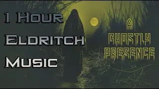 1 Hour Eldritch Horror Instrumental Music - A Ghostly Presence