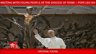 Meeting with Young People of Diocese of Rome, January 10, 2026 &ndash; Pope Leo XIV