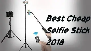 Best Cheap Selfie Stick / Tripod 2018
