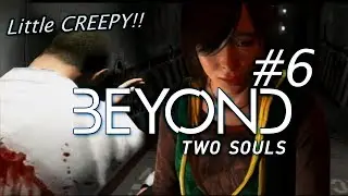 Beyond: Two Souls: Getting A Little Creepy!