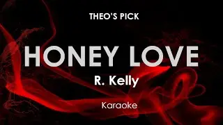 Honey Love | R Kelly karaoke