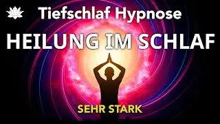 Hypnose F&uuml;r Tiefschlaf 🌙 K&Ouml;RPER, GEIST, SEELE HEILEN [ Sehr Stark! ]