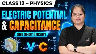 Electric Potential & Capacitance | One Shot | Class 12 Physics | NCERT | Board Exam