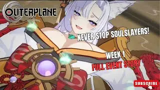 Outerplane | Never Stop Soulslayers! Week 1 | ALL Event Stages | Gameplay, Story & Combat