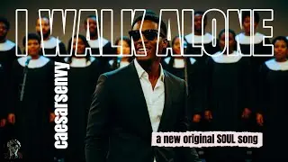 I Walk Alone | A New Original R&B Soul Music Movie by caesarsenvy [OFFICIAL VIDEO]