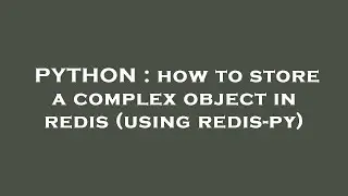 PYTHON : how to store a complex object in redis (using redis-py)