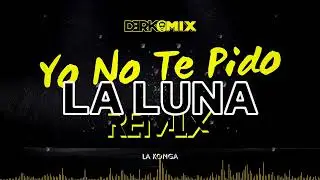 YO NO TE PIDO LA LUNA (REMIX) La Konga (Derko Mix)