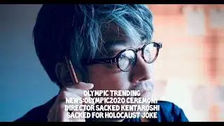 Olympic sacks Kentaro kobayashi for Holocaust joke.