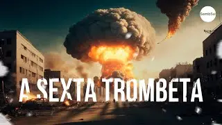 A SEXTA TROMBETA e os acontecimentos de APOCALIPSE 9