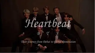 💖 Heartbeat - BTS (FMV) 💖 Their Journey from Debut to Global Domination | lifesabigtimerush