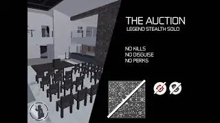 The Auction Legend Stealth Solo, No Kills, No Disguise, No Perks