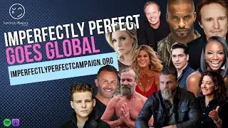 The Imperfectly Perfect Campaign Goes Global.