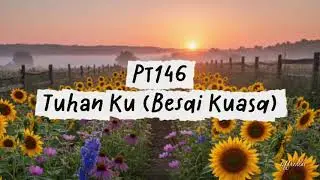 PT146 TUHAN KU (BESAI KUASA)