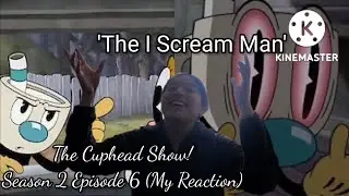The Cuphead Show! Season 2 Episode 6 'The I Scream Man' (My Reaction)