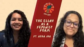 E01 | The Essay as a Feminist Form | Rega Jha on Writing, Voice, and South Asian Feminism