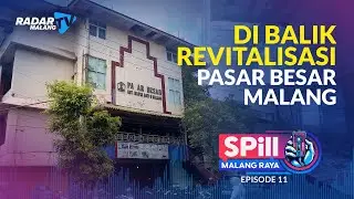 SPill Malang Raya I Di Balik Revitalisasi Pasar Besar Malang