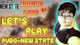 LET'S PLAY #PUBG-NEW STATE. EAGLE IS LIVE. #Eagleislive #Pubgnewstate | PUBG NEW-STATE LIVE🔴