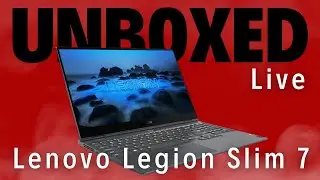 UNBOXED Live! - Lenovo Legion Slim 7 Gaming Laptop
